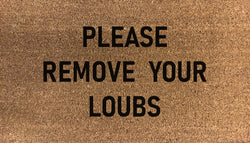 Please Remove Your Loubs Doormat