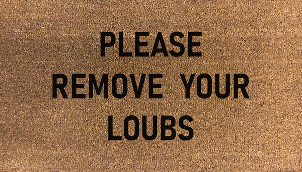 Please Remove Your Loubs Doormat