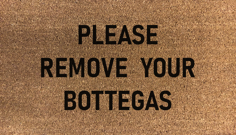 Please Remove Your Bottegas Doormat