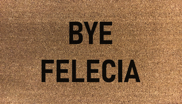Bye Felecia Doormat