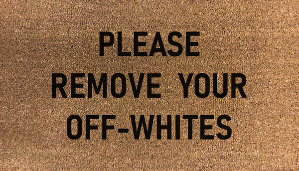 Please Remove Off-Whites Doormat