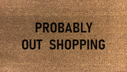 Probably Out Shopping Doormat