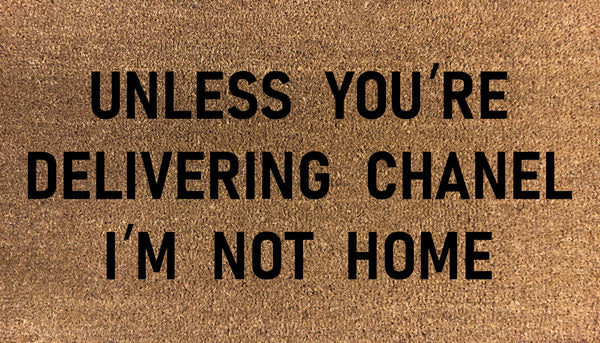 Unless You're Delivering Chanel, I'm Not Home Doormat