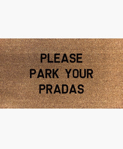 Please Park Your Pradas Doormat
